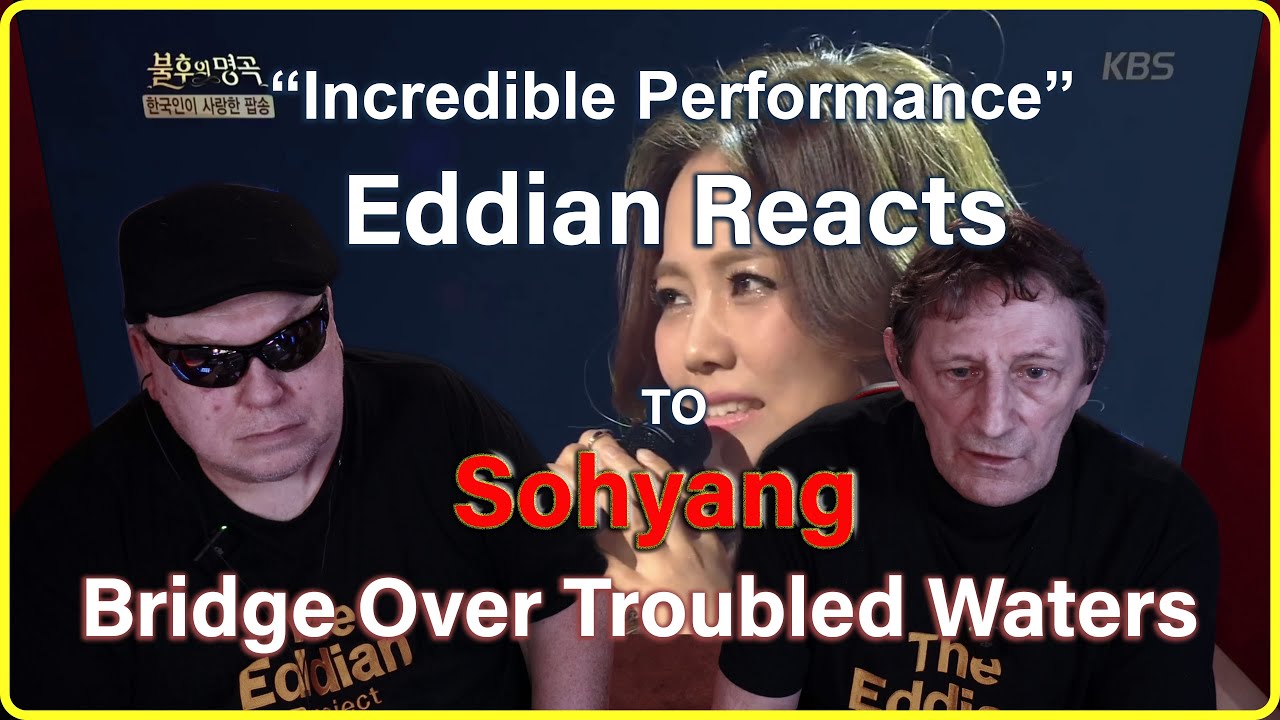 Eddian Reacts To: Sohyang : Bridge Over Troubled Waters :