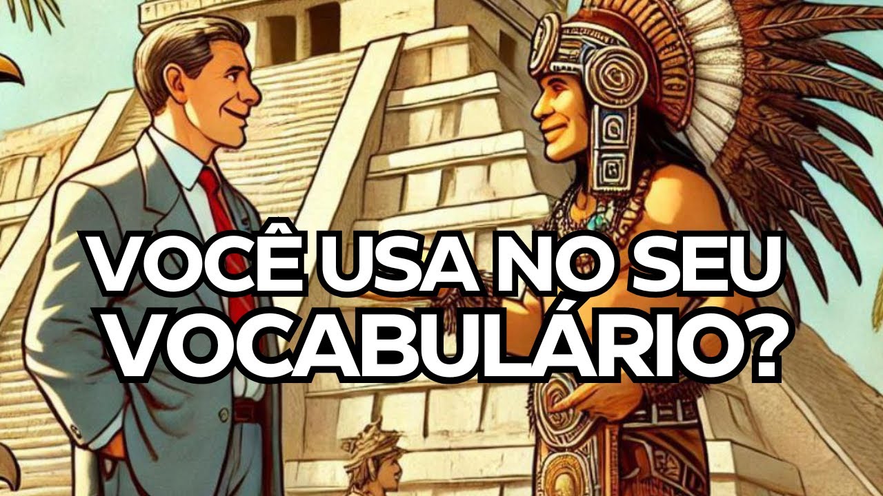 5 Palavras de origem ASTECA na Língua Portuguesa | Náuatle