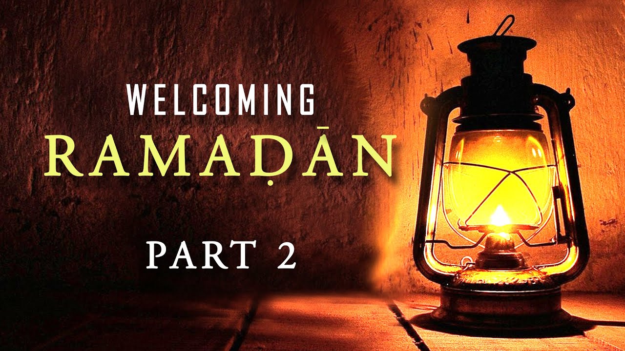Welcoming Ramaḍān Part 2 - Shaykh Riyadh ul Haq