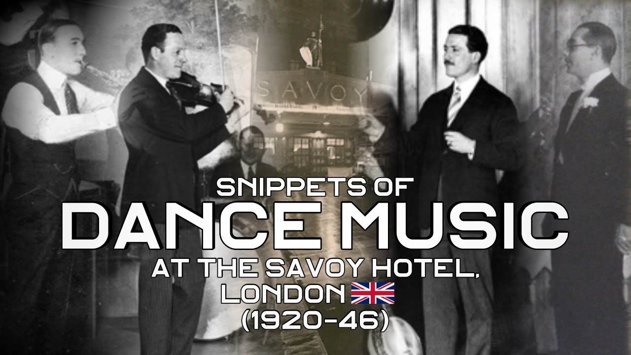 Snippets of Dance Music at the Savoy Hotel, London (1920-46)