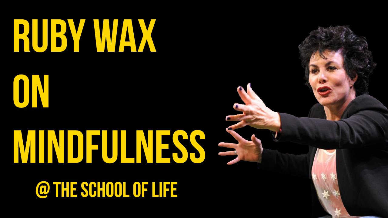 Ruby Wax on Mindfulness