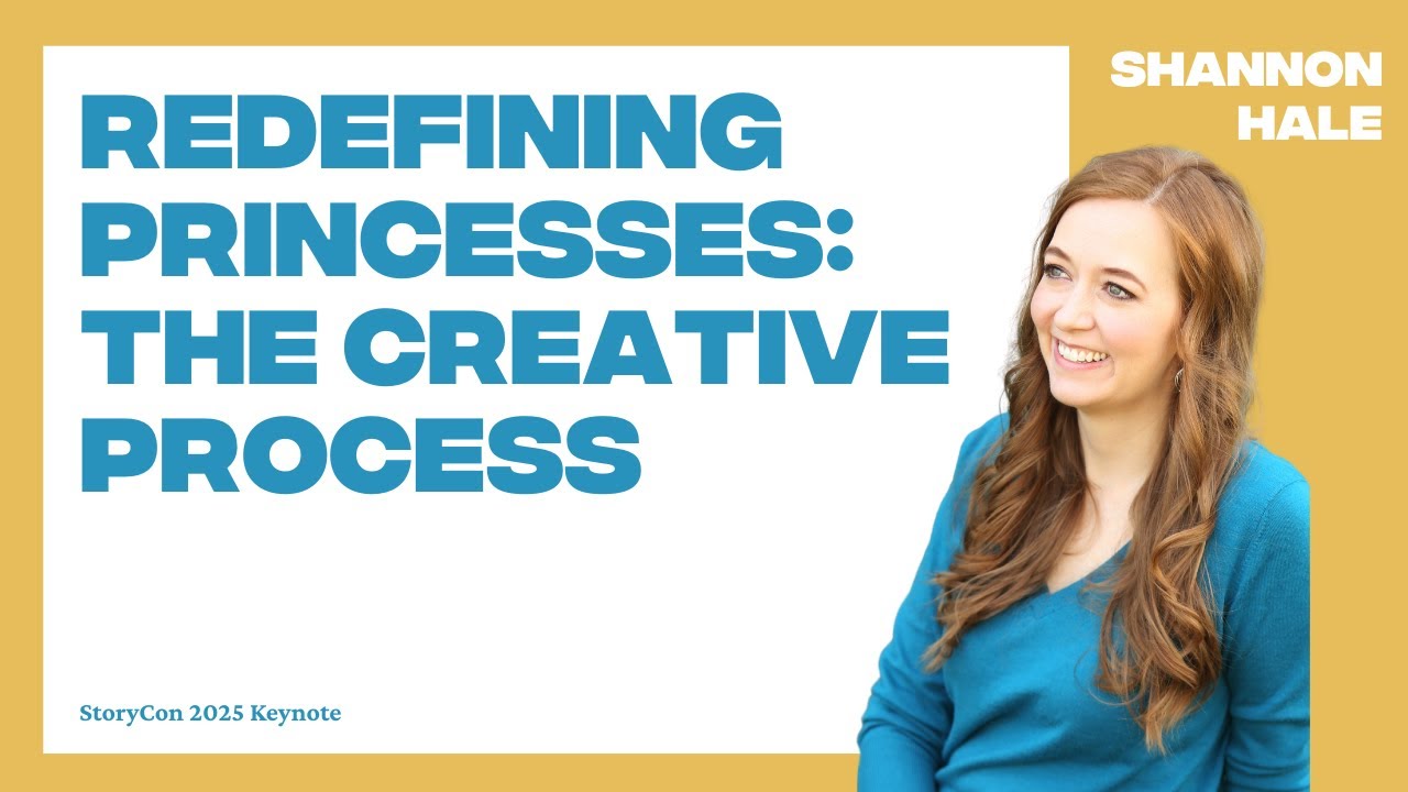 Redefining Princesses: The Creative Process - Shannon Hale StoryCon 2025 Keynote