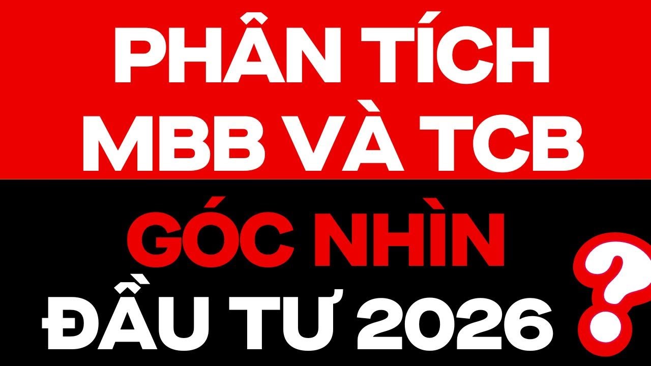 PHÂN TÍCH MBB VÀ TCB , GÓC NHÌN ĐẦU TƯ 2026 ?? | ĐẦU TƯ CHỨNG KHOÁN