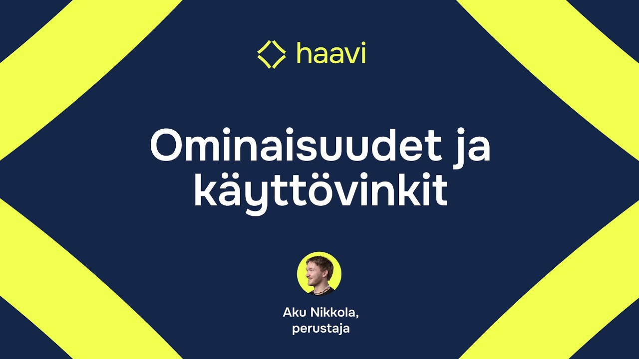 Haavin ominaisuudet ja k&auml;ytt&ouml;vinkit (pidempi versio)