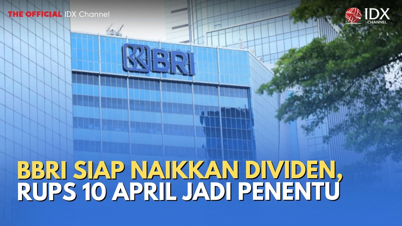 BBRI Siap Naikkan Dividen, RUPS 10 April Jadi Penentu | MILENOMICS