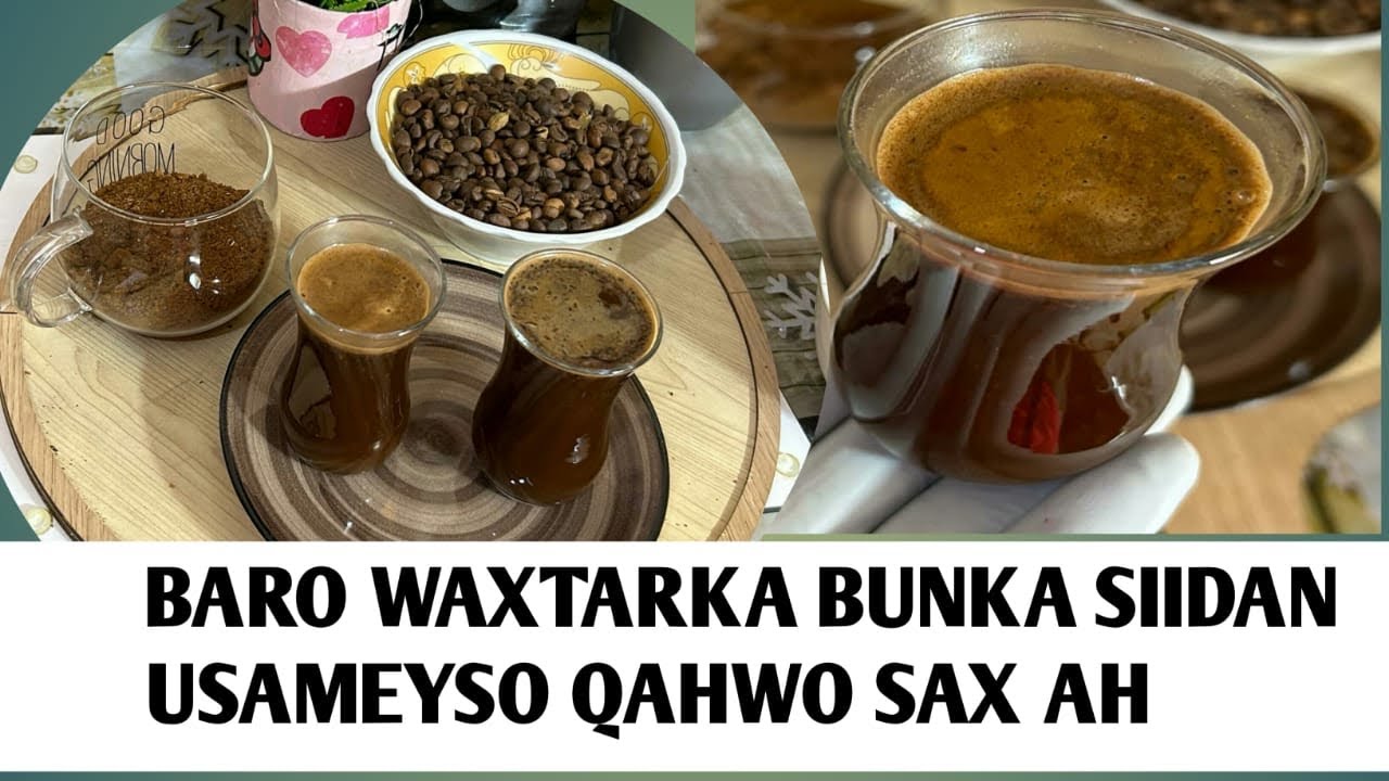 BARO SIDA SAXDA QAXWO AMA BUN MACAAN OO UDGON LOO SAMEEYO GURIGA LOGU DIYARIYO