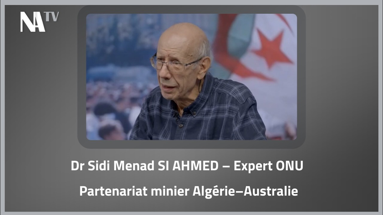 Dr Sidi Menad SI AHMED – Expert ONU: Partenariat minier Algérie–Australie
