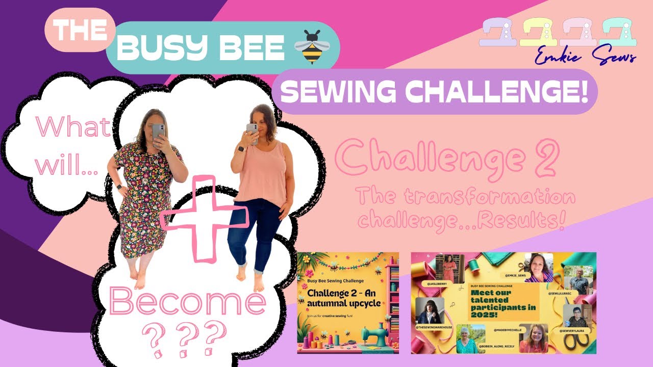 🐝 Busy Bee Sewing Challenge 2025 | Challenge 2 – The Transformation Challenge Results! 🧵