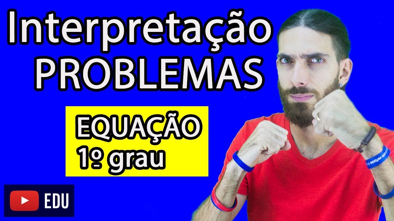 Interpretação de Problemas de Matemática - Equação do primeiro grau