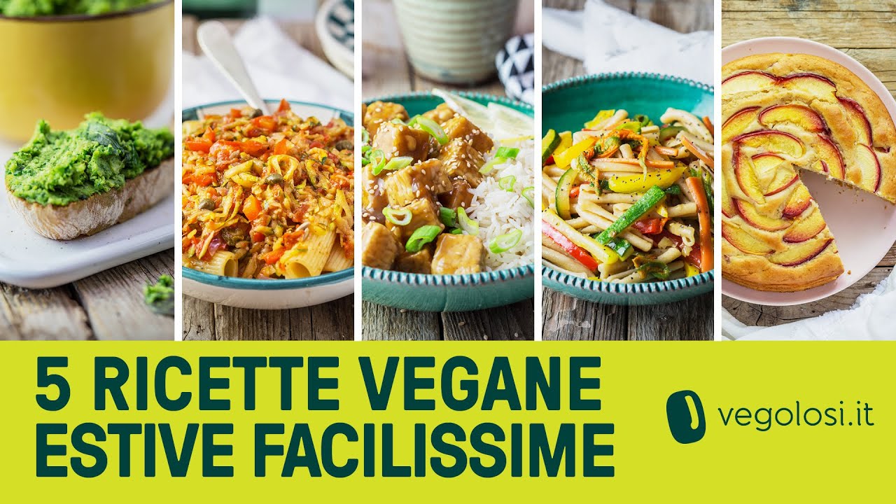 Ricette vegane estive: 5 idee facilissime da preparare