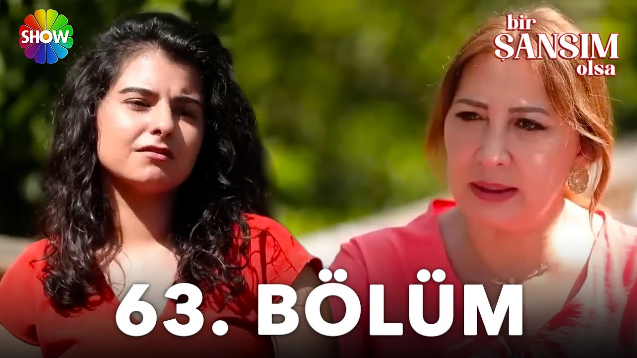 Bir Şansım Olsa 63.Bölüm