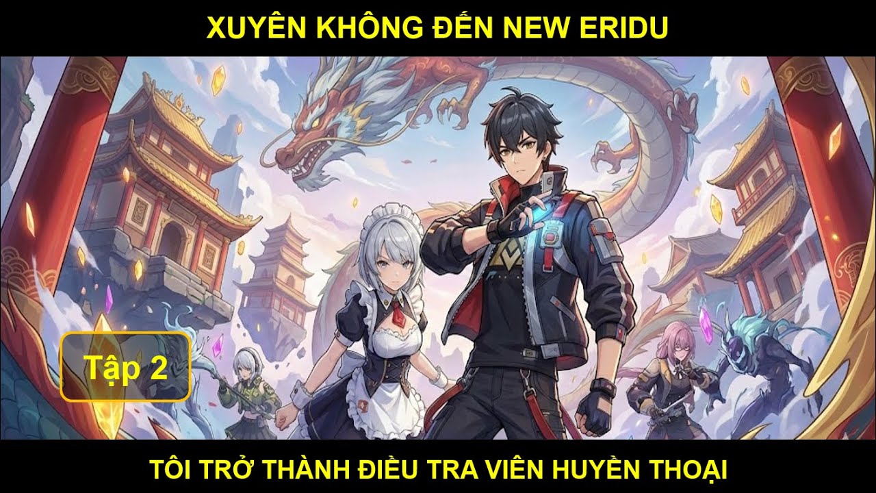 [Zenless Zone Zero Fanfic]Xuyên Không Đến New Eridu, Tôi Trở Thành Điều Tra Viên Huyền Thoại - Tập 2