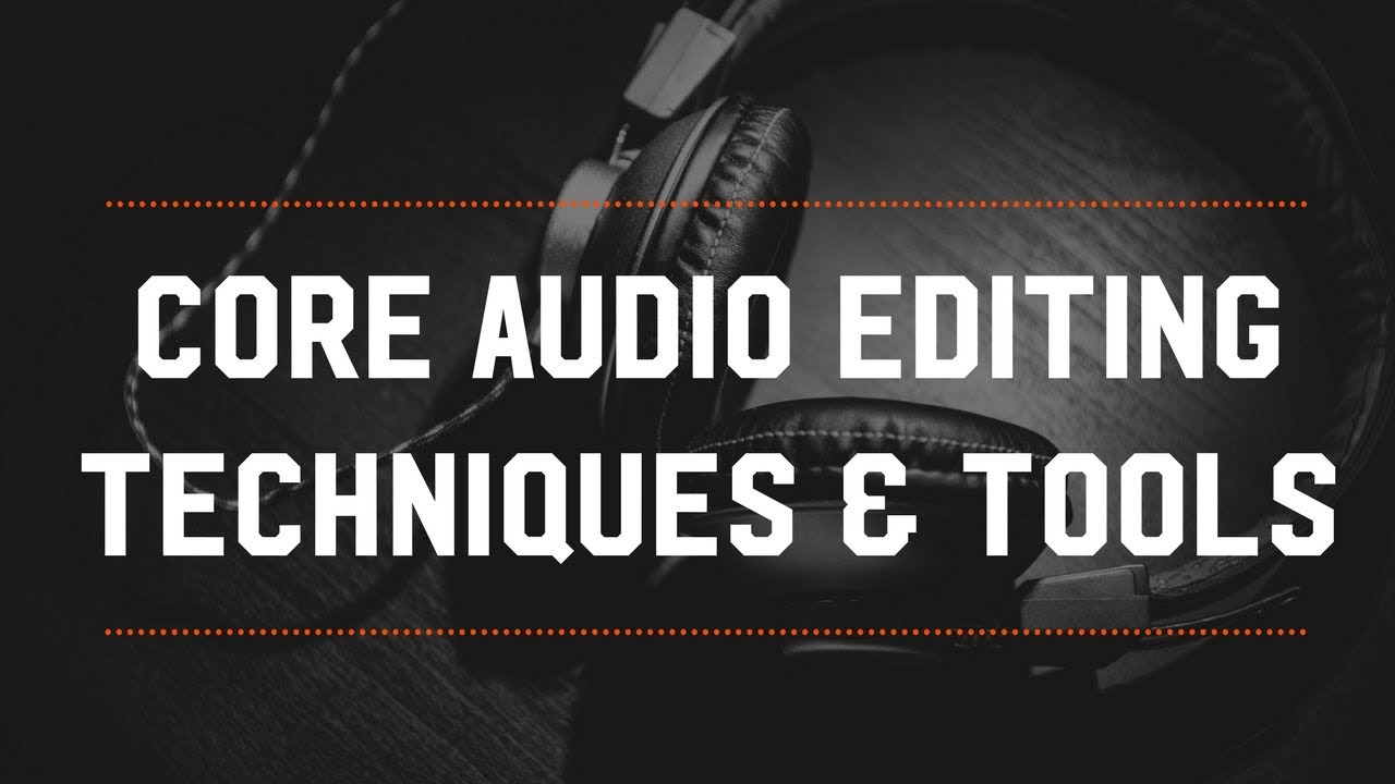 Core Audio Editing Techniques & Tools (Hardcore Editing sample)