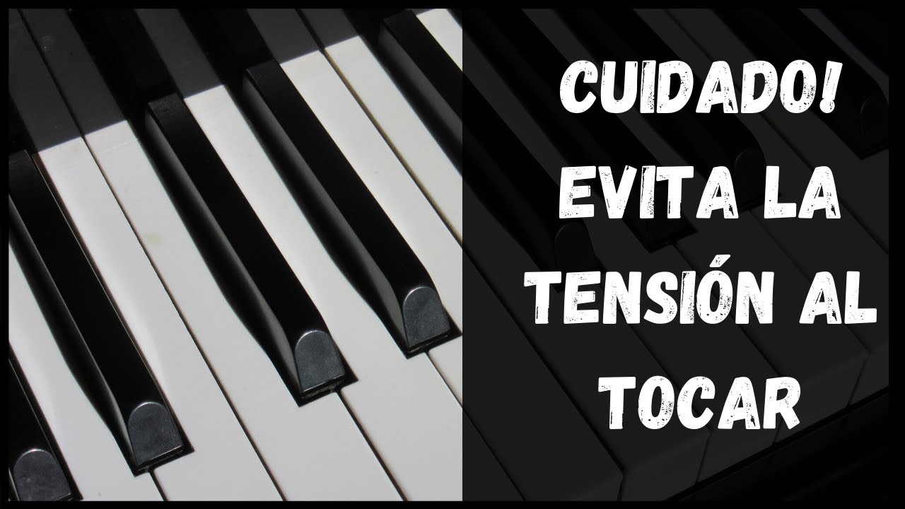 PIANO TECNICA: - Cuidado con la tensión en tu mano- ¿Cómo identificarla?