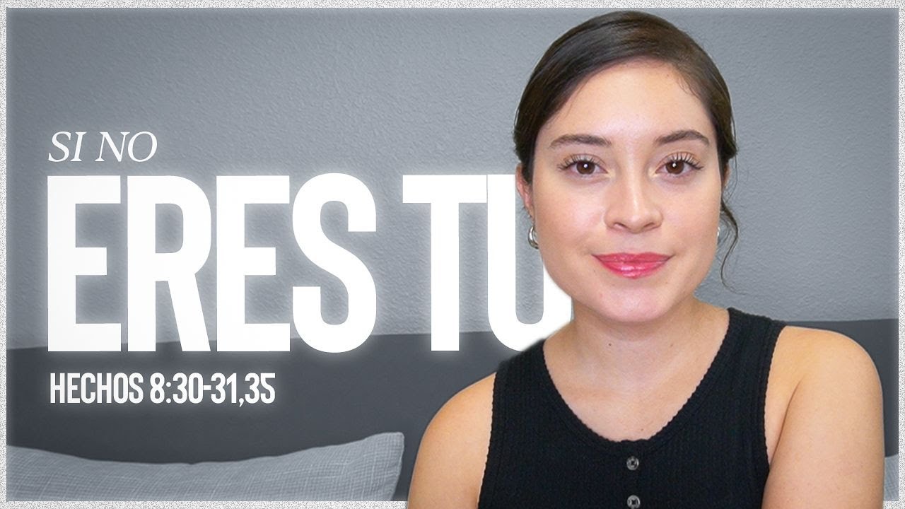 ¿Si no eres tú entonces quién?