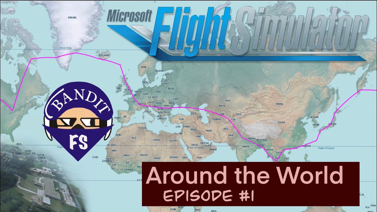 Microsoft Flight Simulator Flight Around the World Episode 1