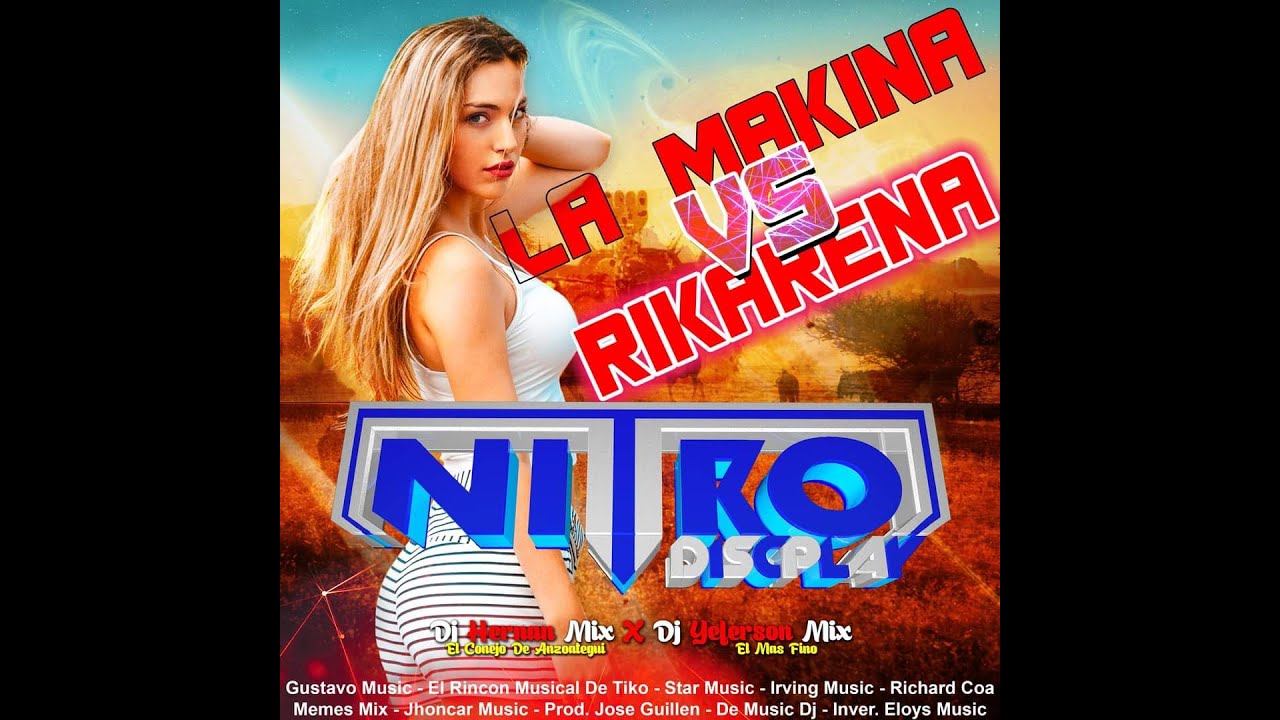 🔊 LA MAKINA Vs RIKARENA 🔥 NITRO DISCPLAY 🎧  DJ HERNAN MIX 🎧 DJ YEFERSON MIX 🎶 PROD JHONCAR MUSIC 🇻🇪