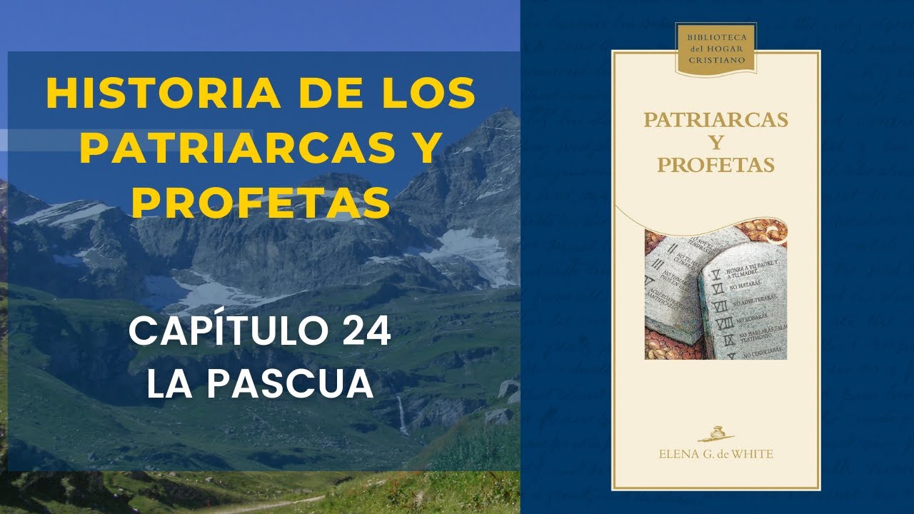 Historia de los Patriarcas y Profetas - Capítulo 24 — La pascua - Audio libro