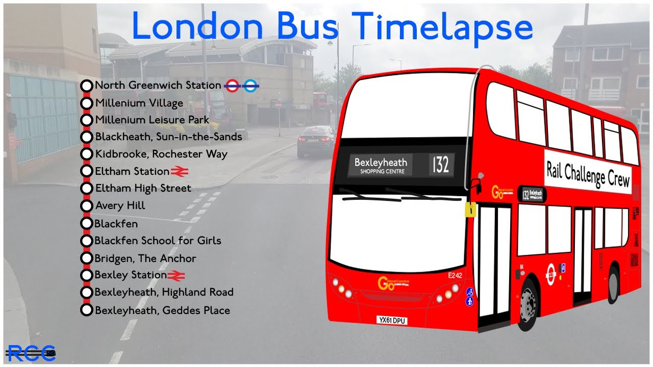 London Bus Timelapse (Route 132): North Greenwich to Bexleyheath, Town Centre