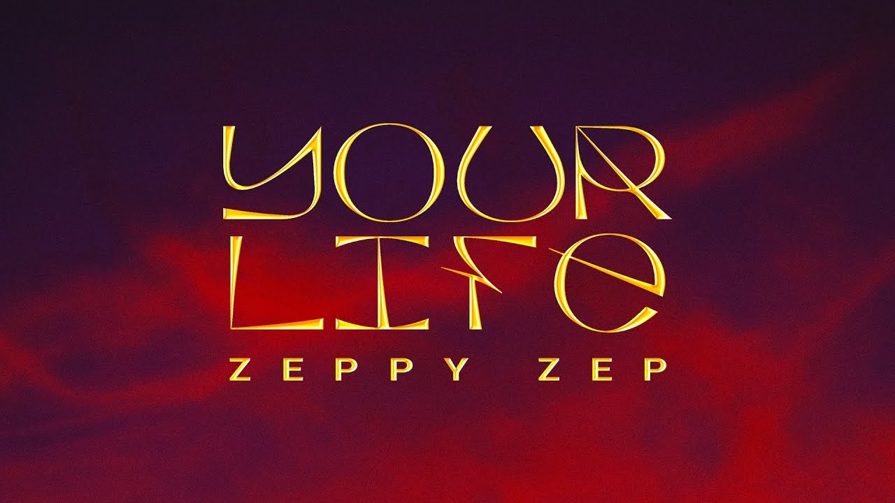 Zeppy Zep - Your Life