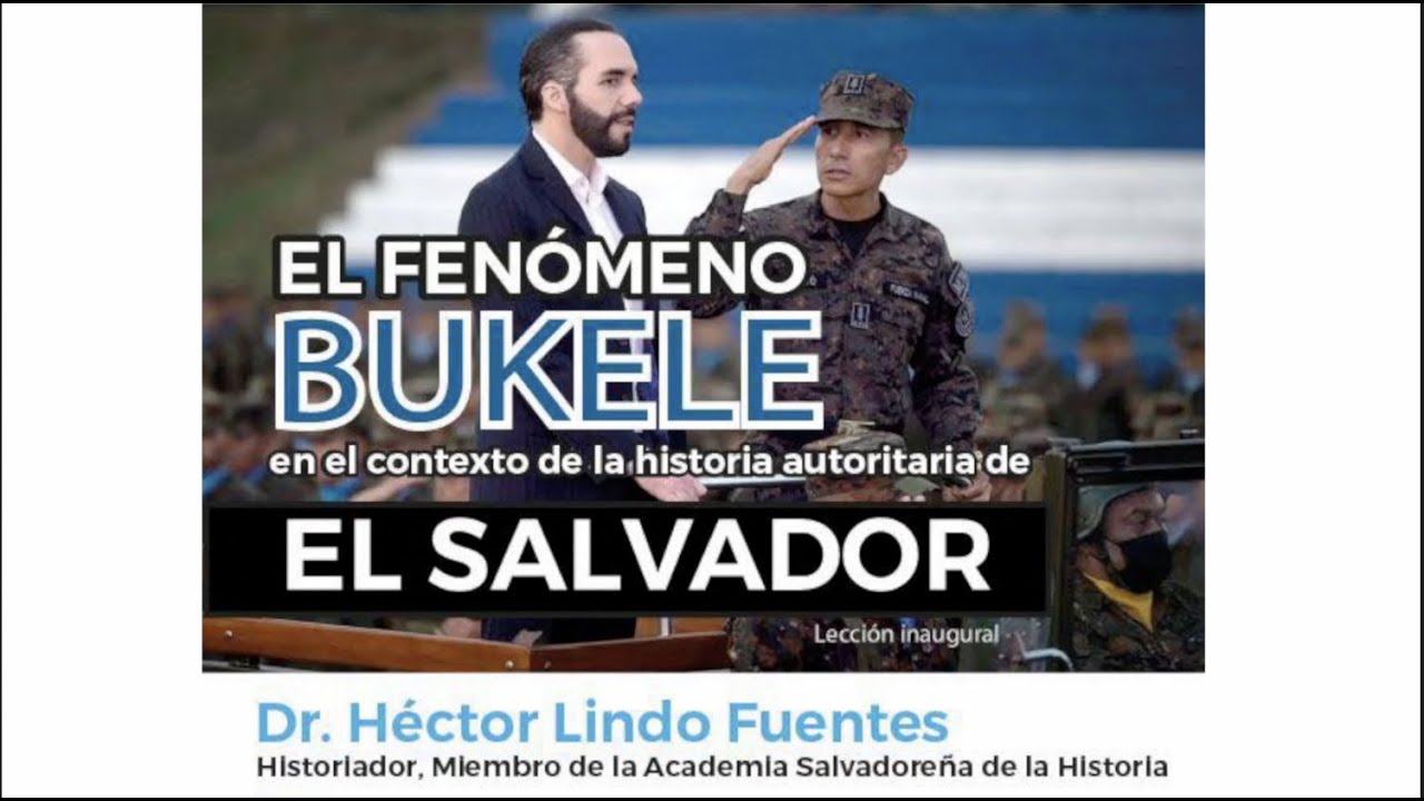 El fenómeno Bukele en el contexto de la historia autoritaria de El Salvador