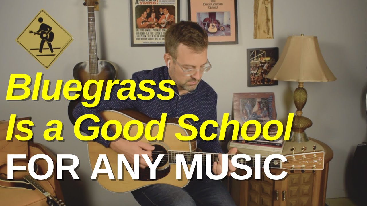 BLUEGRASS is a Good School for ANY Music