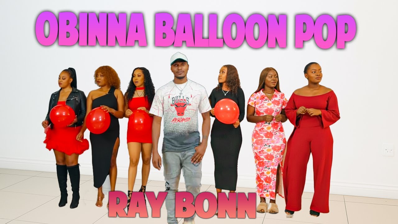 EP 7 : RAY BONN | Pop the Balloon Or Find Love | With Oga Obinna 