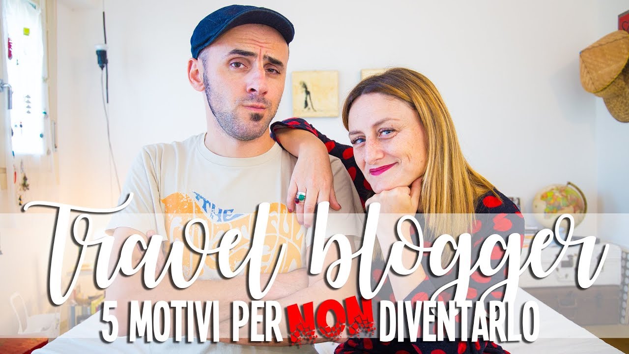 TRAVEL BLOGGER: 5 motivi per NON diventarlo!