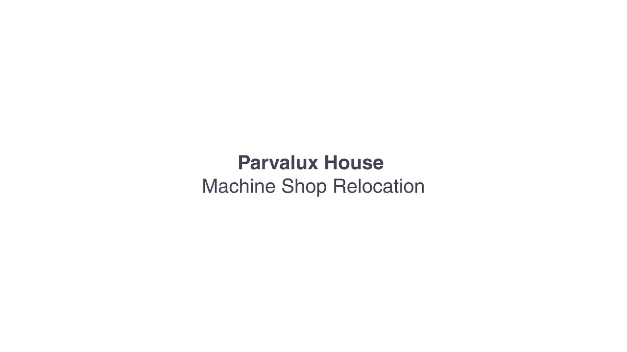 Parvalux House | Machine Shop Relocation