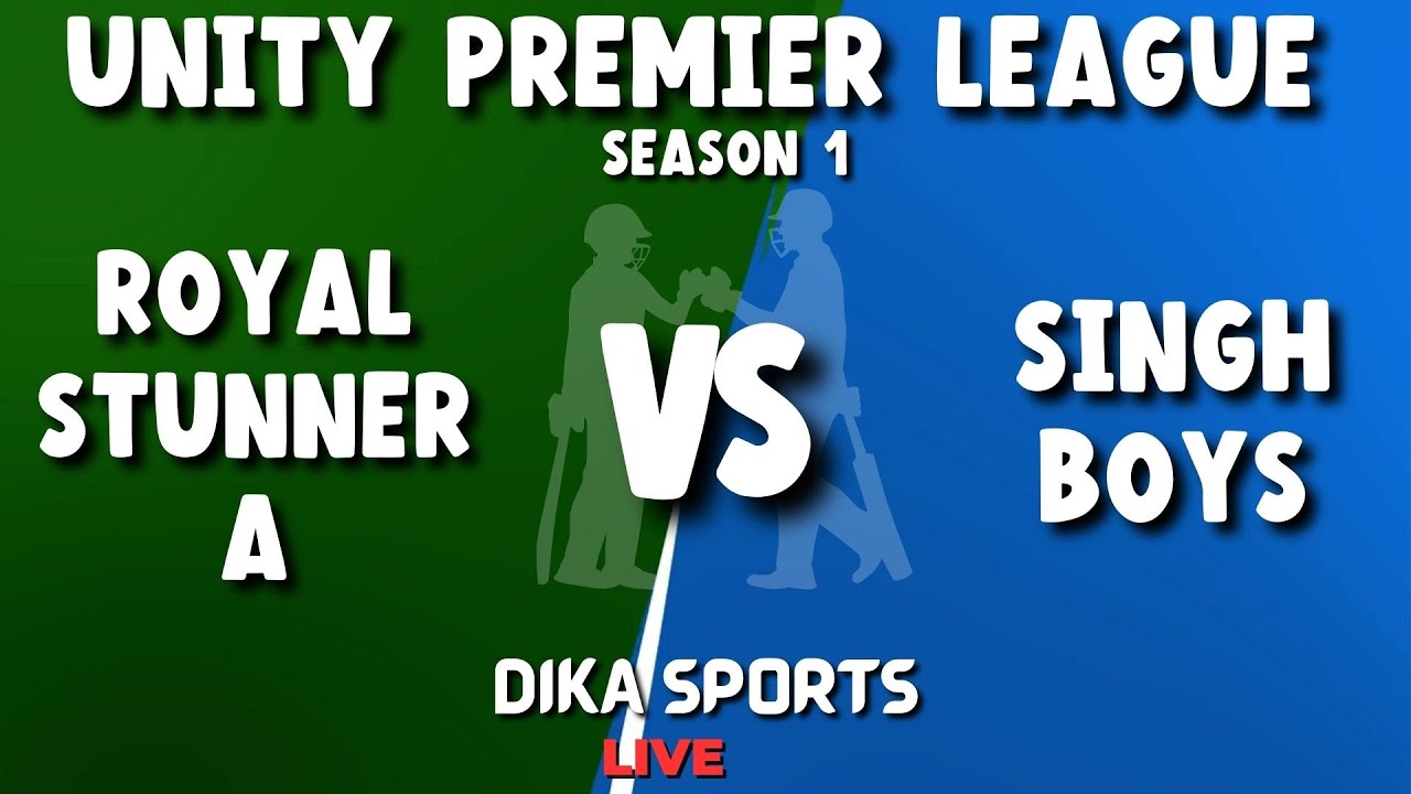 ROYAL STUNNER A vs SINGH BOYS - UNITY PREMIER LEAGUE 2023 - DIKA SPORTS LIVE