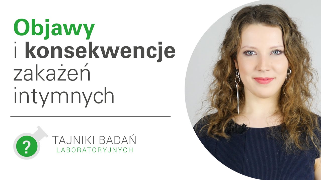 Objawy i konsekwencje zakażeń intymnych [HD]