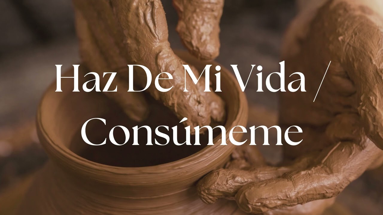 Alabanza: Haz De Mi Vida Un Reflejo De Ti / Consúmeme