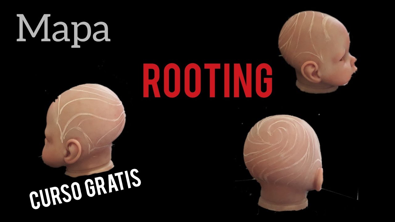 Curso gratis bebé Reborn// MAPA ROOTING