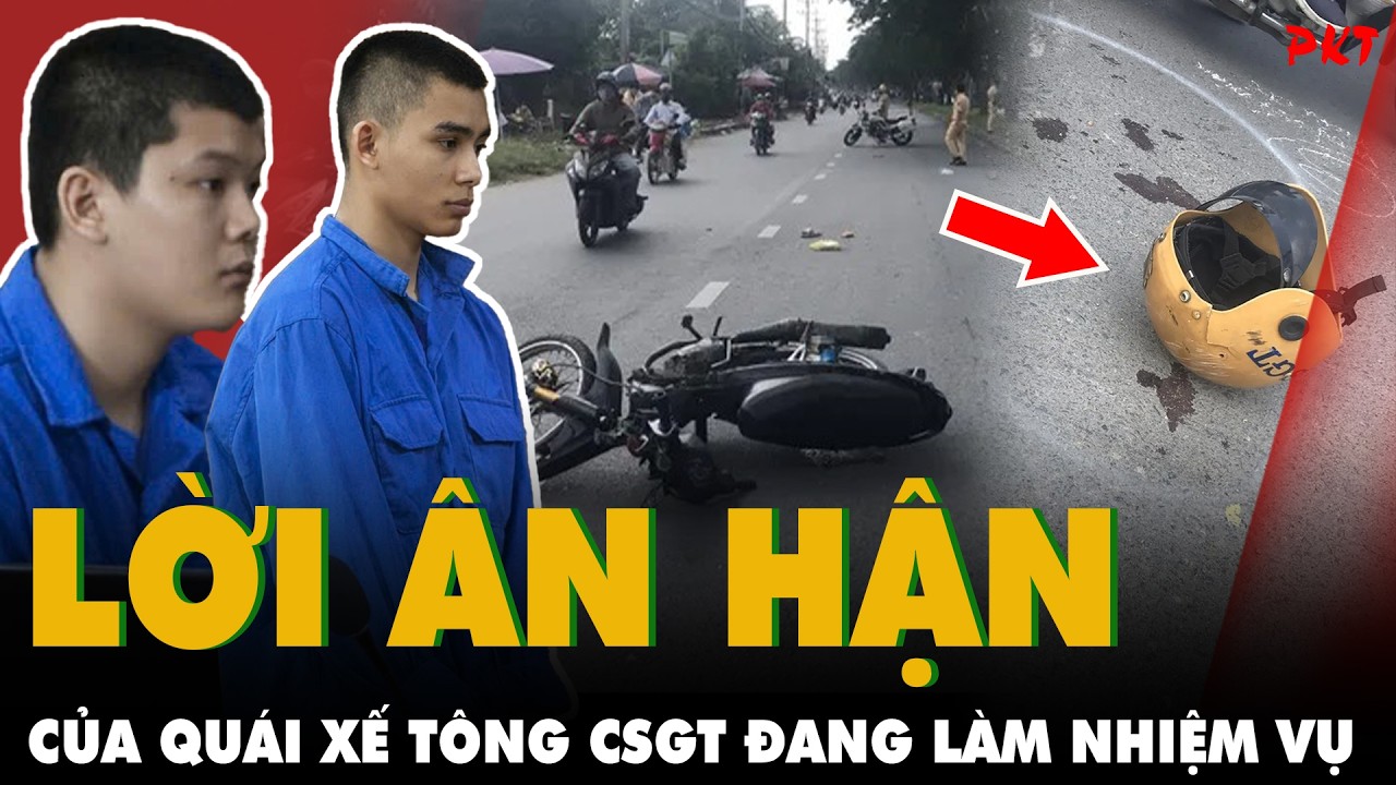 LỜI ÂN HẬN của 2 quái xế TÔNG CSGT ĐANG LÀM NHIỆM VỤ, hối cũng đã muộn | PKT