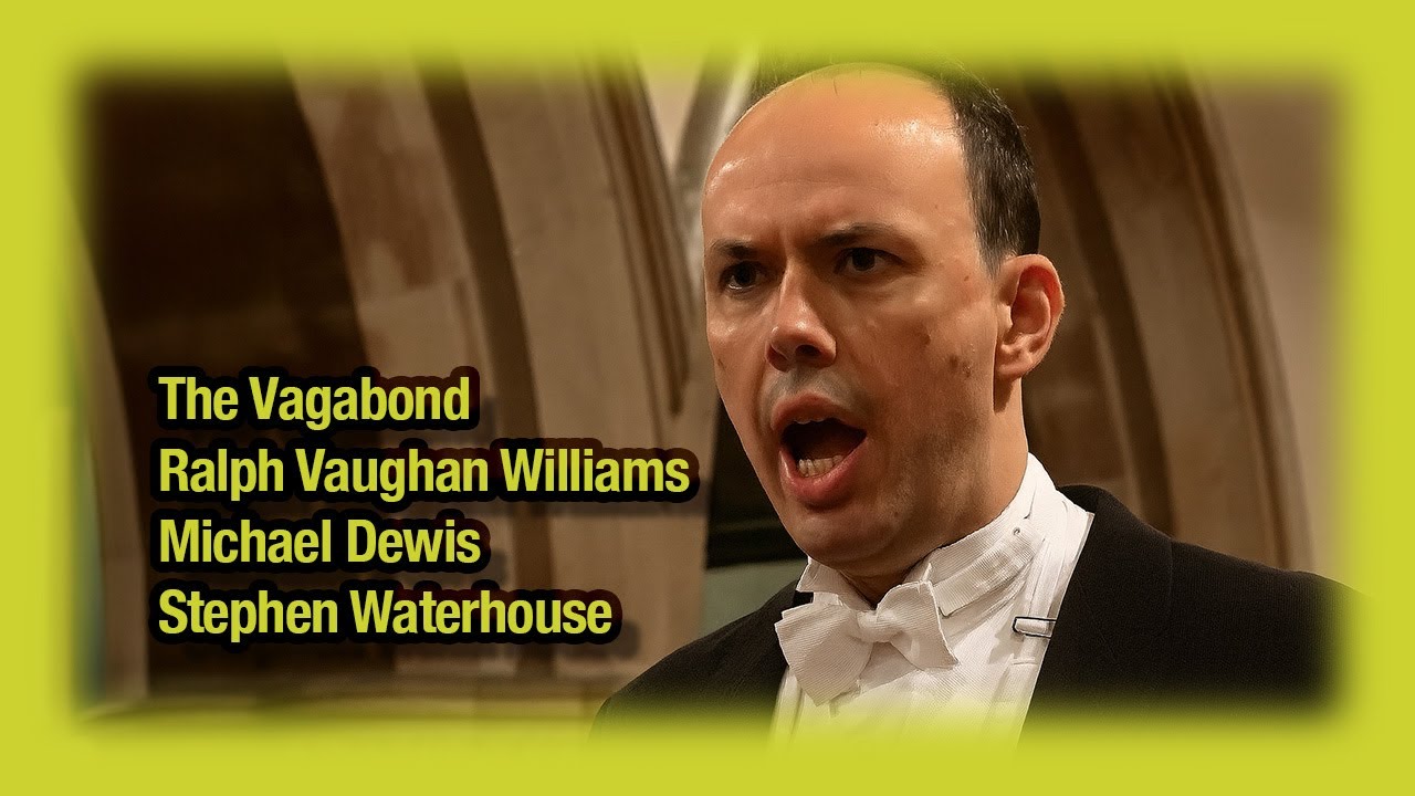 The Vagabond by Ralph Vaughan Williams, Michael Dewis, Stephen Waterhouse #englishsongs #baritone