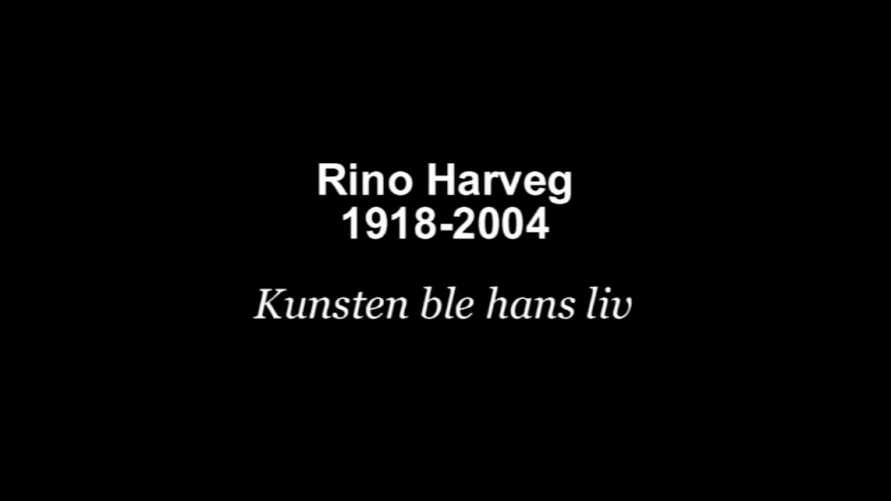 RINO HARVEG Kunsten ble hans liv 1918 2004