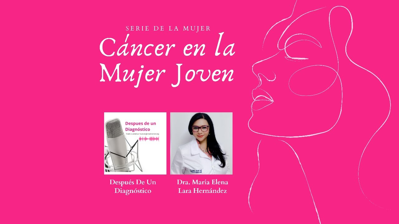 Serie de la mujer: Cáncer en la mujer Joven
