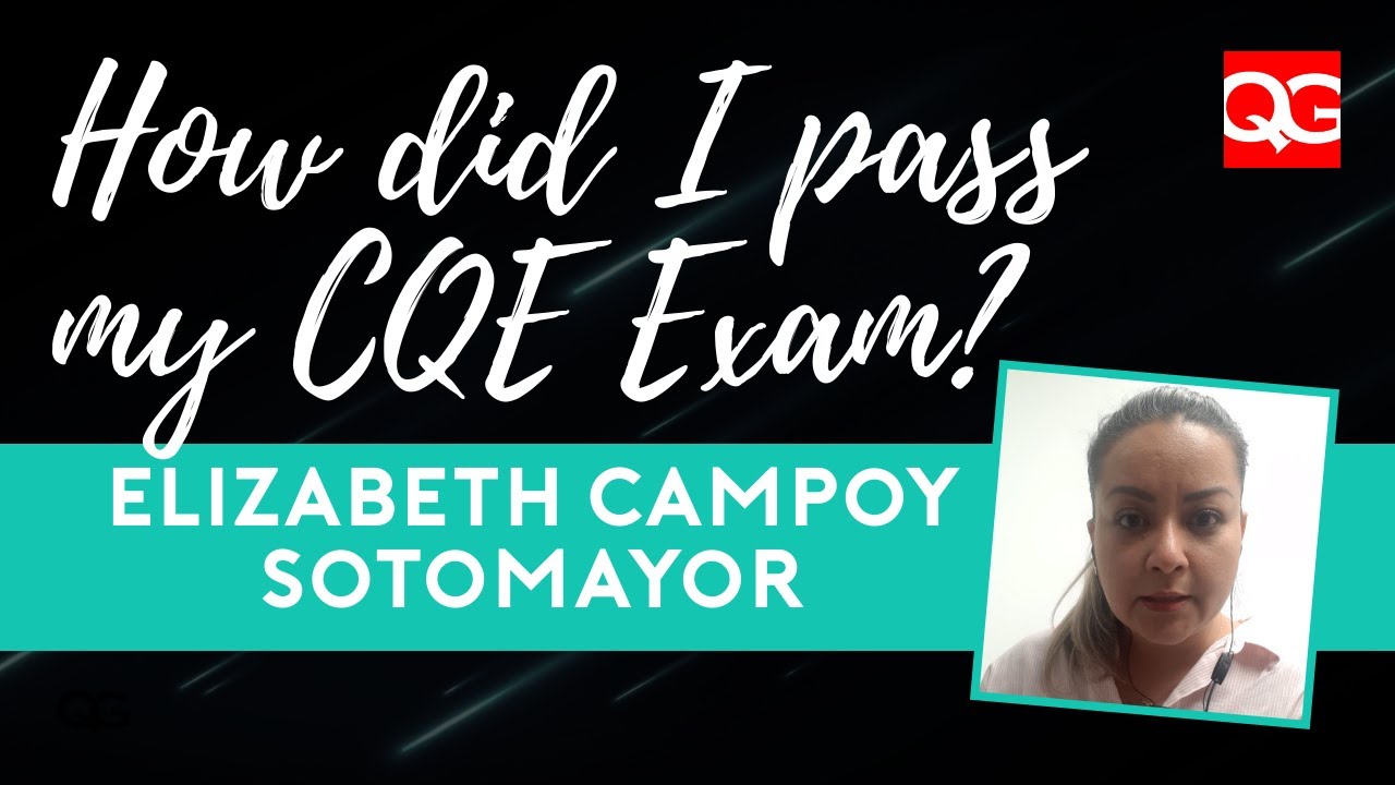 How Elizabeth Campoy Passed Her CQE Exam?