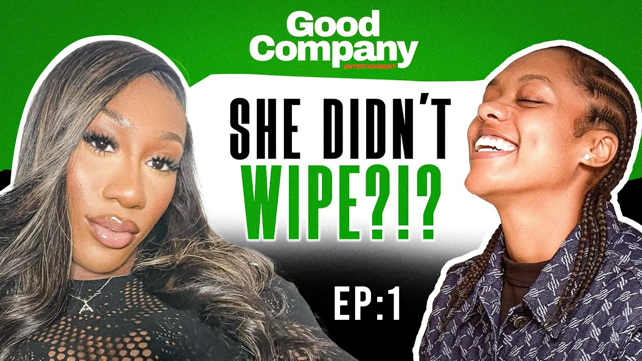 SHE DIDN&rsquo;T WIPE 😱?!? | EP.1 | Good Company The Pod |