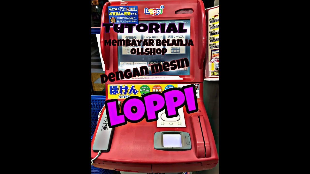 Tutorial&rdquo;membayar belanja online di mesin loppi DI JEPANG