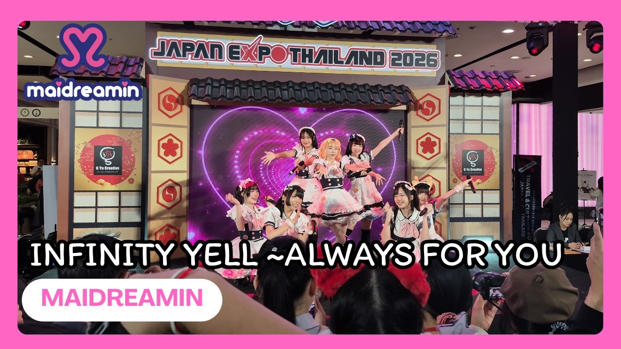 Infinity Yell Always for you - Maidreamin @JAPAN EXPO THAILAND 2026