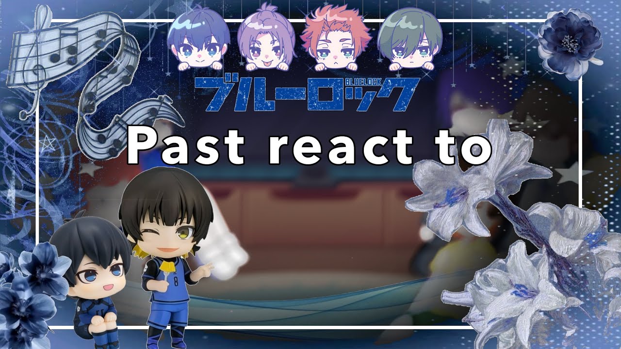 (2XSPEED) 1/4 PAST BLUE LOCK CHARS REACT TO EACH OTHER //Description//