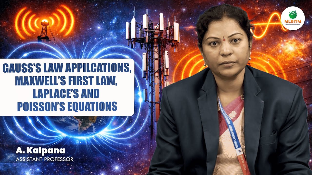 GAUSS'S LAW APPLICATIONS, MAXWELL'S FIRST LAW, LAPLACE'S & POISSON'S EQUATIONS| A. KALPANA || MLRITM