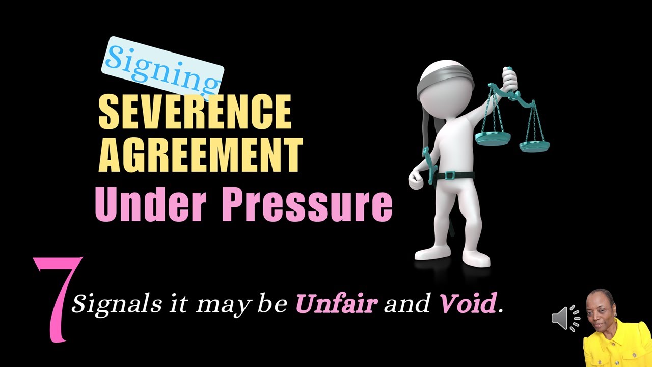 7 Signs of An Unfair Severance Agreement. Be Aware of Forced Agreements By Economic Pressure.