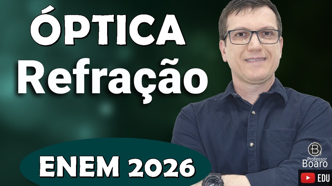 ÓPTICA - REFRAÇÃO | FÍSICA | ENEM 2026 | Professor Boaro