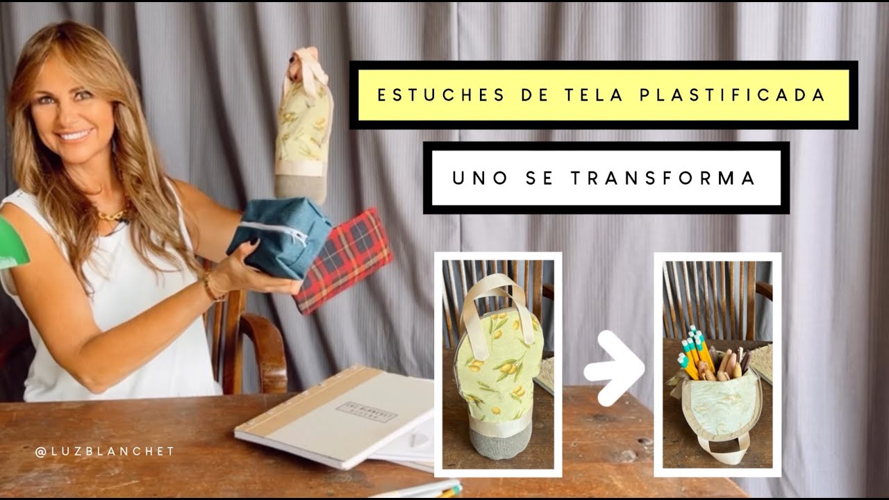 Como hacer ESTUCHES con TELA PLASTIFICADA, el &uacute;ltimo SE TRANSFORMA / Luz Blanchet