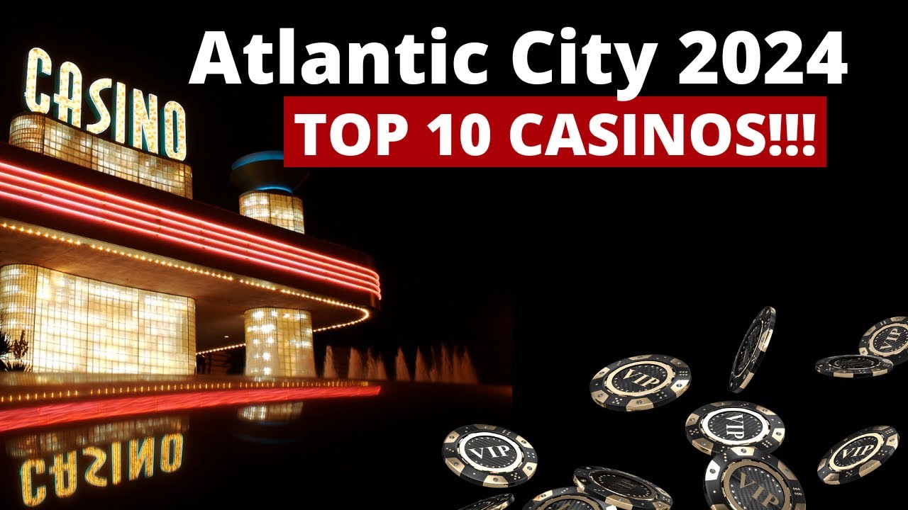 Unveiling the Top 10 Casinos of Atlantic City 2024