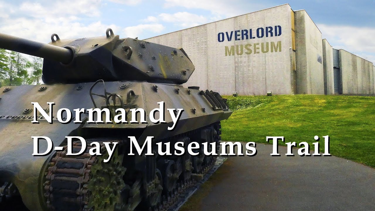 Normandy D Day Museums Trail