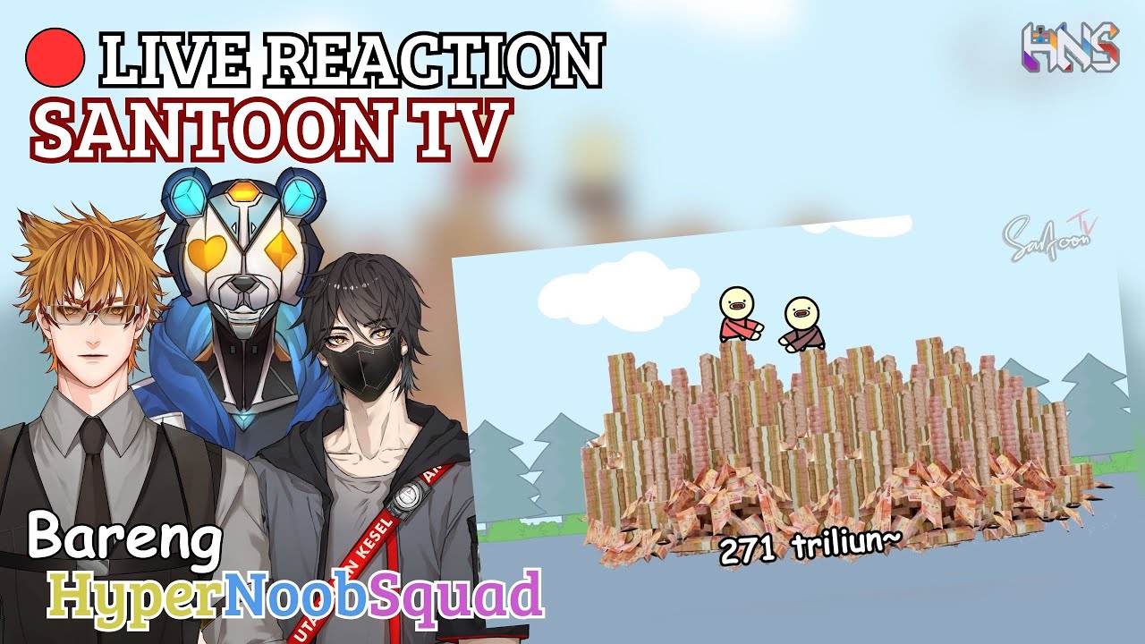 【HNS! Reaction】 Live Reaction Santoon TV bareng HyperNoobSquad part 2【VtuberID】[#HNSiaran]