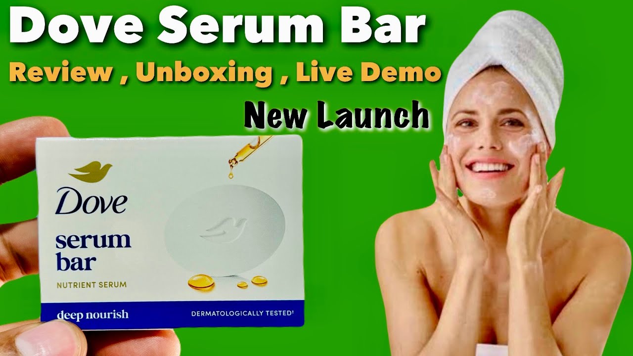 Dove Serum Bar Review , Benefits & How To Use | Dove Serum Bar | Deep Nourish 